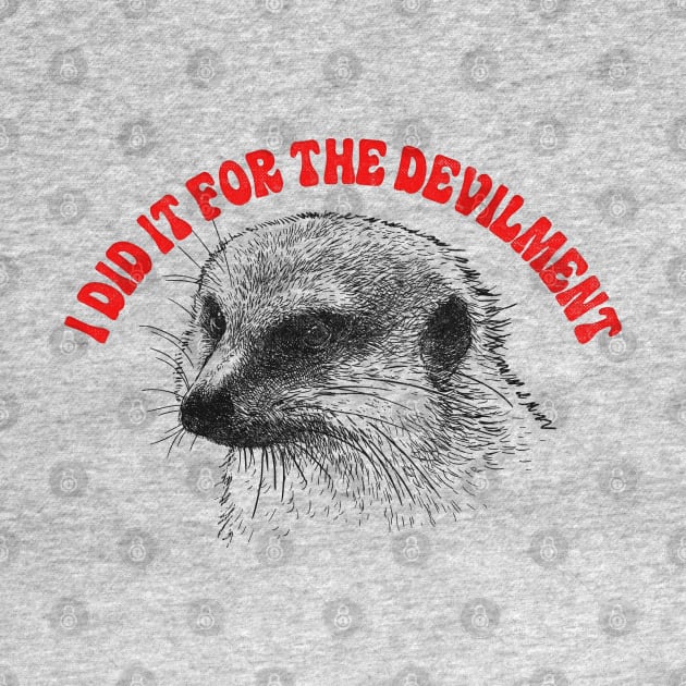 Gef The Talking Mongoose / I Did It For The Devilment by DankFutura